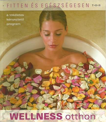 Wellness otthon - A tökéletes kényeztető program