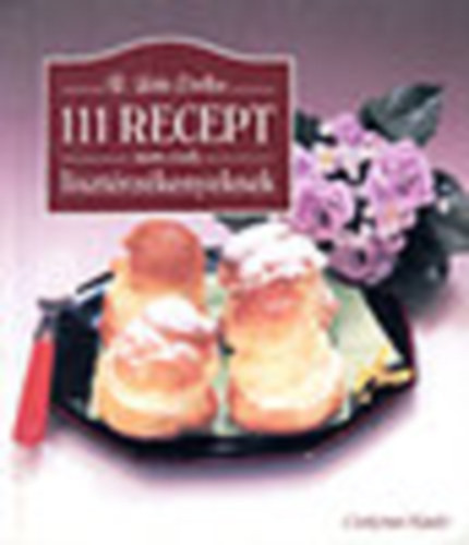 R. Lehó Etelka: 111 recept - nem csak lisztérzékenyeknek