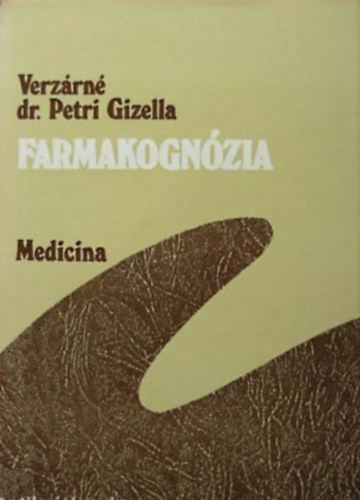 Verzárné Dr. Petri Gizella: Farmakognózia