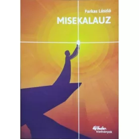 Farkas László: Misekalauz - Beavatás az életbe
