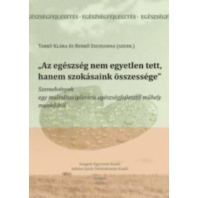   Tarkó Klára (szerk.), Benkő Zsuzsanna: „Az egészség nem egyetlen tett, hanem szokásaink összessége”