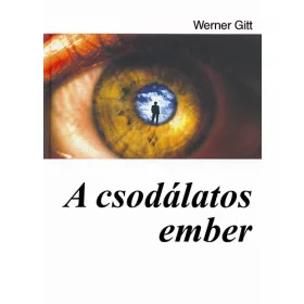 J. Werner Gitt: A csodálatos ember