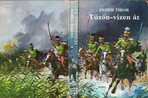 Fehér Tibor: Tűzön-vízen át