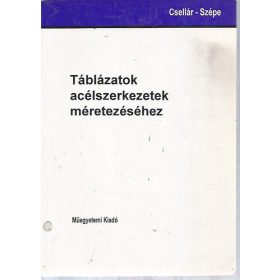   Csellár Ödön-Szépe Ferenc: Táblázatok acélszerkezetek méretezéséhez
