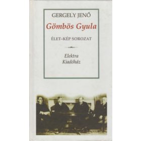   Gergely Jenő: Gömbös Gyula - (Vázlat egy politikai életrajzhoz) - Élet-Kép sorozat