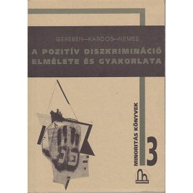   Gereben Ágnes; Kardos Krisztina; Nemes Dénes: A pozitív diszkrimináció elmélete és gyakorlata