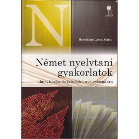   Horváthné Lovas Márta: Német nyelvtani gyakorlatok alap-, közép- és felsőfokú nyelvvizsgákra