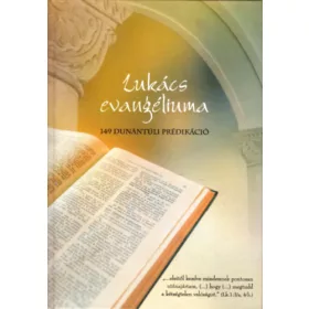 Lukács evangéliuma - 149 dunántúli prédikáció
