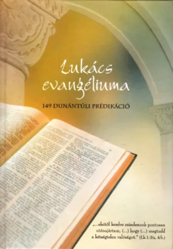 Lukács evangéliuma - 149 dunántúli prédikáció