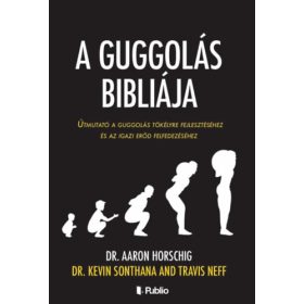   Dr. Aaron Horschig, Dr. Kevin Sonthana, Travis Neff: A guggolás bibliája
