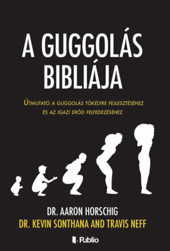 Dr. Aaron Horschig, Dr. Kevin Sonthana, Travis Neff: A guggolás bibliája