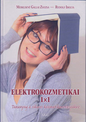 Merklikné Gallai Zsuzsa - Rudolf Ibolya: Elektrokozmetikai 1x1