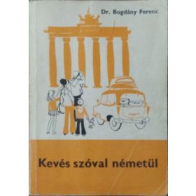 Dr. Bogdány Ferenc: Kevés szóval németül