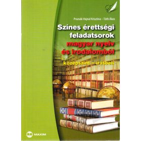   Prazsák-Hajnal Krisztina; Tóth Ákos: Színes érettségi feladatsorok magyar nyelv és irodalomból (Középszint- írásbeli)