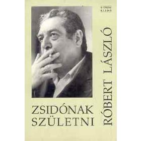 Róbert László: Zsidónak születni