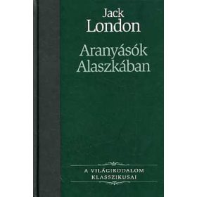 Jack London: Aranyásók Alaszkában