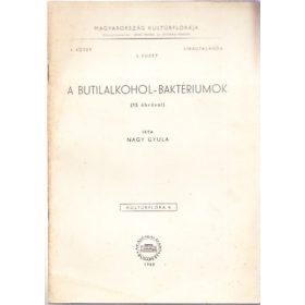   Nagy Gyula: A butilalkohol-baktériumok (Magyarország kultúrflórája I. kötet, 5. füzet)