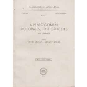   Vörös József, Ubrizsy Gábor: A penészgombák - Mucorales; Hyphomycetes