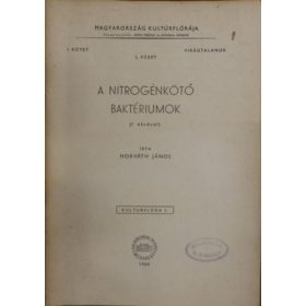   Horváth János: A nitrogénkötő baktériumok-Magyarország kultúrflórája- Virágtalanok 1.kötet 2.füzet
