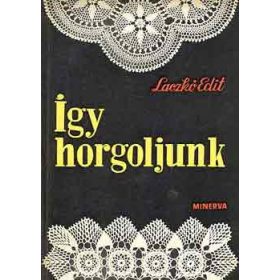 Laczkó Edit: Így horgoljunk