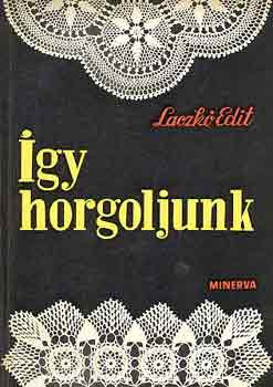 Laczkó Edit: Így horgoljunk