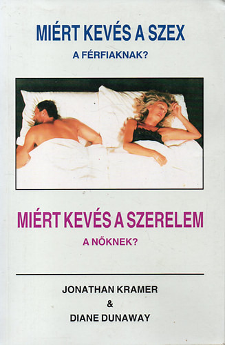 Jonathan Kramer&Diane Dunaway: Miért kevés a szex a férfiaknak? Miért kevés a szerelem a nőknek?