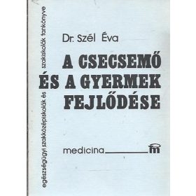 Szél Éva dr.: A csecsemő és a gyermek fejlődése