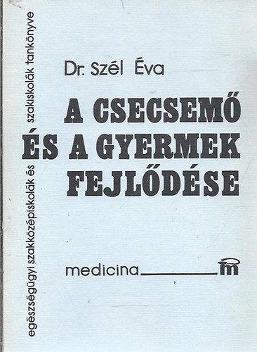 Szél Éva dr.: A csecsemő és a gyermek fejlődése