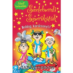   Ian Whybrow: Állati kalandok - Szeleburdi szurikáták 4. - Boldog karácsonyt!