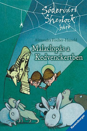 Alexandra Fischer-Hunold: Malaclopás a Kedvenckertben - Sódervári Sherlock báró sorozat 4. kötet