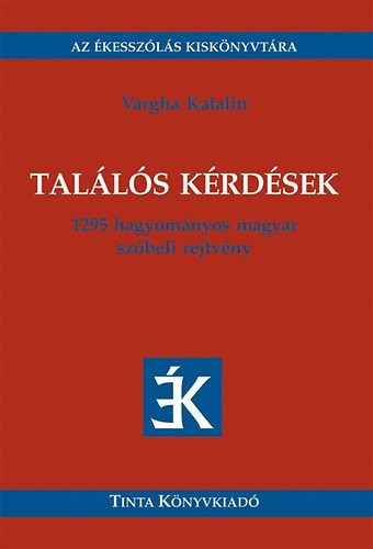 Vargha Katalin: Találós kérdések - 1295 hagyományos szóbeli rejtvény