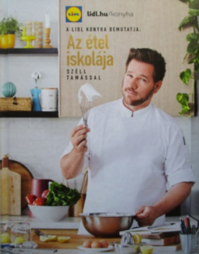 Széll Tamás: Az étel iskolája Széll Tamással