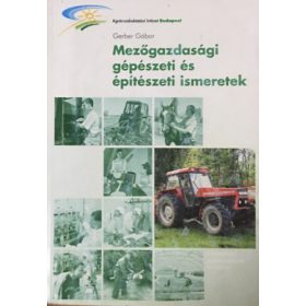   Gerber Gábor: Mezőgazdasági gépészeti és építészeti ismeretek
