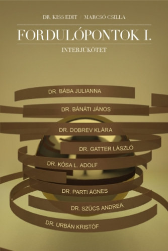 Marcsó Csilla; Dr. Kiss Edit: Fordulópontok I.
