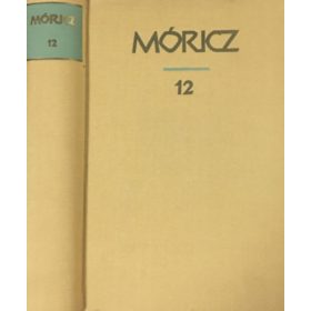   Móricz Zsigmond: Móricz Zsigmond regényei és elbeszélései 12.
