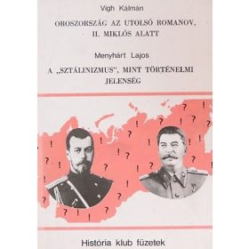   Menyhárt Lajos: Oroszország az utolsó Romanov, II. Miklós alatt - A ,,sztálinizmus'', mint történelmi jelenség