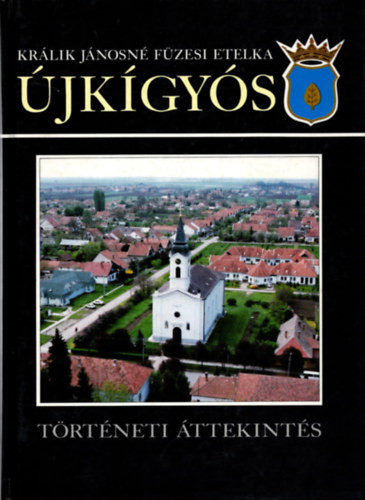 Králik Jánosné Füzesi Etelka: Újkígyós - Történeti áttekintés