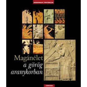   Francois Trassard, Catherine Salles, Royer, Sophie: Magánélet a görög aranykorban