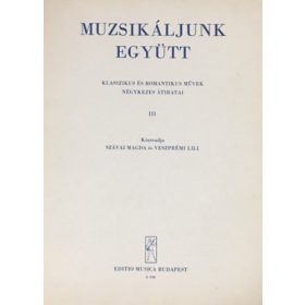   Szávai Magda-Veszprémi Lili: Muzsikáljunk együtt III - Klasszikus és romantikus művek négykezes átiratai