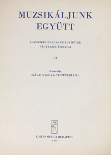 Szávai Magda-Veszprémi Lili: Muzsikáljunk együtt III - Klasszikus és romantikus művek négykezes átiratai