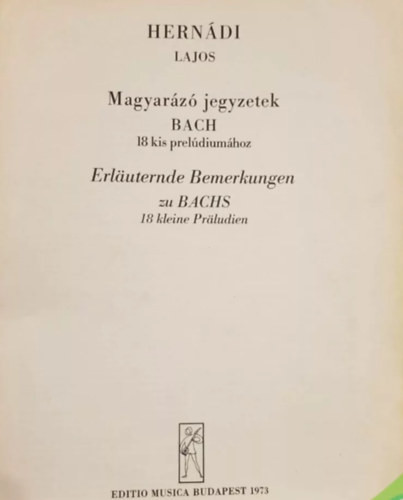 Hernádi Lajos: Magyarázó jegyzetek Bach 18 kis preládiumához