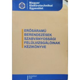   Arató Csaba (szerk.): Erősáramú berendezések szabványossági felülvizsgálóinak kézikönyve