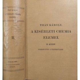   Than Károly: A kísérleti chemia elemei II. - A törzsvegyületek leírása