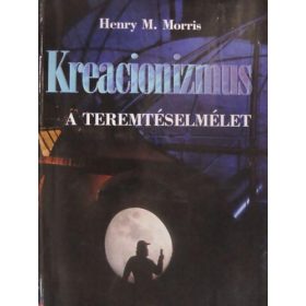 Henry M. Morris: Kreacionizmus- A teremtéselmélet