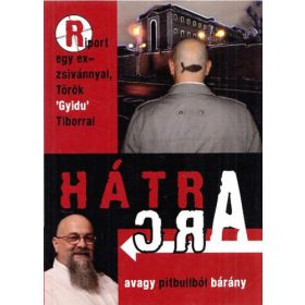   Török Tibor: Hátra arc (avagy pittbullból bárány) - Riport egy exzsivánnyal, Gyidu Tiborral