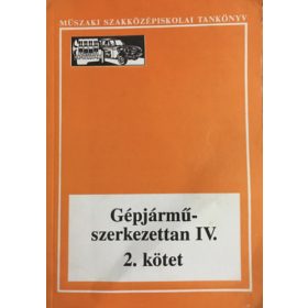   Szilvássy Bertalan: Gépjárműszerkezettan IV.- műszaki szakközépiskolai tankönyv 2. kötet