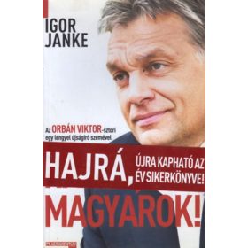   Igor Janke: Hajrá, magyarok! - Az Orbán Viktor-sztori egy lengyel újságíró szemével