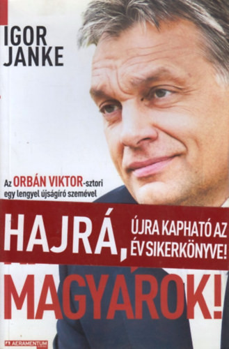 Igor Janke: Hajrá, magyarok! - Az Orbán Viktor-sztori egy lengyel újságíró szemével