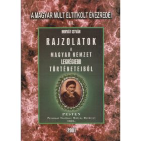   Horvát István: Rajzolatok a Magyar Nemzet legrégibb történeteiből