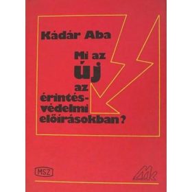 Kádár Aba: Mi az új az érintésvédelmi előírásokban?
